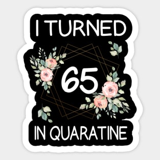 I Turned 65 In Quarantine Floral Sticker